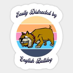 Easily Distracted by English Bulldog Sticker